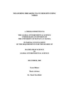 MEASURING BREAKING WAVE HEIGHTS USING VIDEO A THESIS SUBMITTED TO THE GLOBAL ENVIORNMENTAL SCIENCE UNDERGRADUATE DIVISION OF