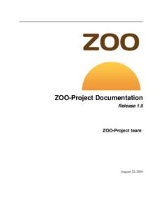 ZOO-Project Documentation Release 1.5 ZOO-Project team  August 12, 2016