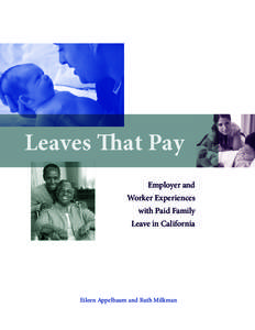 Leaves That Pay Employer and Worker Experiences with Paid Family Leave in California