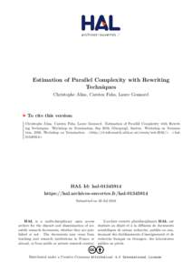 Estimation of Parallel Complexity with Rewriting Techniques Christophe Alias, Carsten Fuhs, Laure Gonnord To cite this version: Christophe Alias, Carsten Fuhs, Laure Gonnord. Estimation of Parallel Complexity with Rewrit