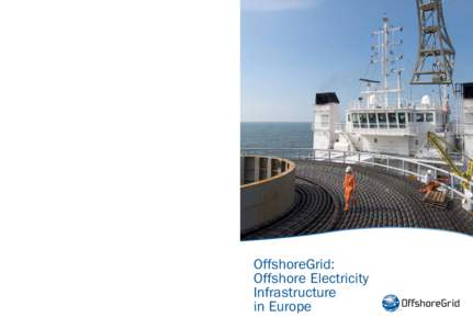 Offshore Electricity Grid Infrastructure in Europe OFFSHOREGRID www.offshoregrid.eu OffshoreGrid project OffshoreGrid is a techno-economic study within the Intelligent Energy Europe programme.