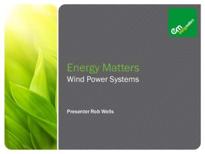 Energy Matters Wind Power Systems Presenter Rob Wells  Systems Types