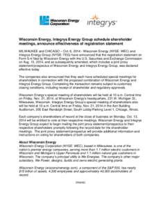 Wisconsin Energy, Integrys Energy Group schedule shareholder meetings, announce effectiveness of registration statement MILWAUKEE and CHICAGO – Oct. 6, [removed]Wisconsin Energy (NYSE: WEC) and Integrys Energy Group (NYS