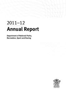 Annual Report Department of National Parks, Recreation, Sport and Racing Purpose of the report This annual report details the financial and non-financial performance of the Department of National Parks,