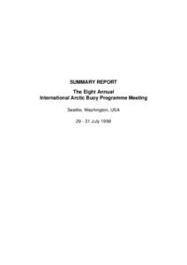 SUMMARY REPORT The Eight Annual International Arctic Buoy Programme Meeting Seattle, Washington, USAJuly 1998