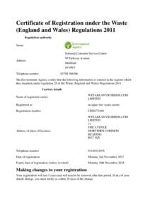 Certificate of Registration under the Waste (England and Wales) Regulations 2011 Regulation authority Name National Customer Service Centre 99 Parkway Avenue