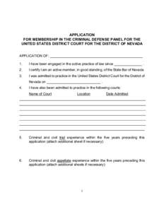 APPLICATION FOR MEMBERSHIP IN THE CRIMINAL DEFENSE PANEL FOR THE UNITED STATES DISTRICT COURT FOR THE DISTRICT OF NEVADA APPLICATION OF: 1.