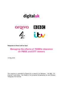 Response to Ofcom call for input  Managing the effects of 700MHz clearance on PMSE and DTT viewers 13 May 2016