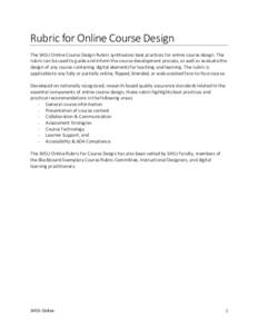 Rubric for Online Course Design The SHSU Online Course Design Rubric synthesizes best practices for online course design. The rubric can be used to guide and inform the course development process, as well as evaluate the