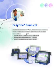 EasyOne® Products ndd Medical Technologies is committed to setting new standards in pulmonary function testing by offering innovative, easy to use products and superior customer support. • Enhances patient satisfactio