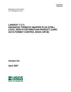 Microsoft Word - LS-DFCB-03_Landsat_7_ETM__Level_Zero-R_Distribution_Product_DFCB_1.doc