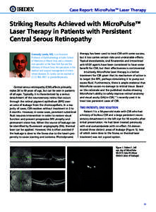 Case Report: MicroPulseTM Laser Therapy  Striking Results Achieved with MicroPulse™ Laser Therapy in Patients with Persistent Central Serous Retinopathy Gennady Landa, MD, is an Assistant