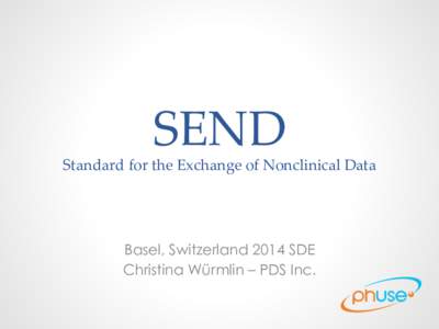 SEND    Standard  for  the  Exchange  of  Nonclinical  Data  	
   
