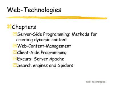 Web-Technologies Chapters Server-Side Programming: Methods for creating dynamic content Web-Content-Management Client-Side Programming