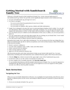 Getting Started with FamilySearch Family Tree Welcome to the pilot launch of the FamilySearch Family Tree. As the eventual replacement of new.familysearch.org, Family Tree provides several significant improvements to new
