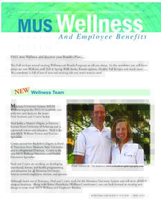 And Employee Benefits FALL into Wellness and discover your Benefits PlanThis Fall we have several exciting Wellness and Benefit Programs to tell you about. In this newsletter you will learn about our new Wellness 