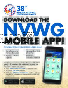 THE NATIONAL VETERANS WHEELCHAIR GAMES HAS GONE MOBILE!  •	 Go-to Resource for Games Information  •	 Interactive Expo Guide