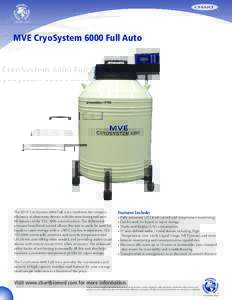 MVE CryoSystem 6000 Full Auto  The MVE CryoSystem 6000 Full Auto combines the compact efficiency of aluminum dewars with the monitoring and auto fill features of the TEC 3000 control system. The differential pressure-bas