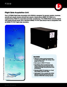 FDAU  Flight Data Acquisition Unit The L-3 F3000 Flight Data Acquisition Unit (FDAU) is designed for general aviation, business aircraft and unique mission aircraft that require a stand-alone ARINC 747 FDAU or a suppleme