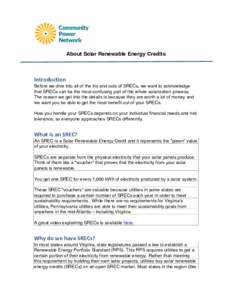 About Solar Renewable Energy Credits 	
   Introduction	
   Before we dive into all of the ins and outs of SRECs, we want to acknowledge that SRECs can be the most confusing part of the whole solarization process.