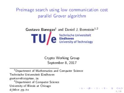 Preimage search using low communication cost parallel Grover algorithm Gustavo Banegas1 and Daniel J. Bernstein1,2 Crypto Working Group September 8, 2017