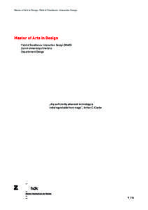 Master of Arts in Design: Field of Excellence: Interaction Design  Master of Arts in Design Field of Excellence: Interaction Design [MIAD] Zurich University of the Arts Departement Design