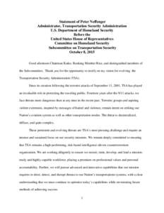 Statement of Peter Neffenger Administrator, Transportation Security Administration U.S. Department of Homeland Security Before the United States House of Representatives Committee on Homeland Security