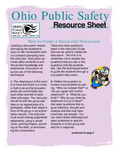 Ohio Public Safety Resource Sheet How to Guide a Successful Discussion Leading a discussion means stimulating the students to