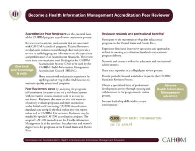 Become a Health Information Management Accreditation Peer Reviewer  Accreditation Peer Reviewers are the essential basis of the CAHIIM program accreditation assessment process. Reviewers are academic professionals that a