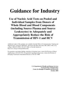 Guidance for Industry: Use of Nucleic Acid Tests on Pooled and Individual Samples from Donors of Whole Blood and Blood Components (including Source Plasma and Source Leukocytes) to Adequately and Appropriately Reduce the