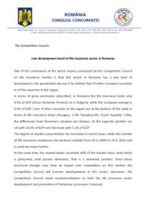 The Competition Council:  Low development level of life insurance sector in Romania One of the conclusions of the sector inquiry conducted by the Competition Council on life insurance market is that this sector in Romani