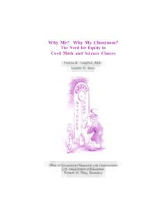 Why Me? Why My Classroom? The Need for Equity in Coed Math and Science Classes Patricia B. Campbell, Ph.D. Jennifer N. Storo