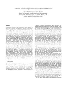 Towards Maintaining Consistency of Spatial Databases Alia I. Abdelmoty and Chris B. Jones Dept. of Computer Studies, University of Glamorgan, Pontypridd, Mid Glamorgan, CF37 1DL, Wales, U.K. email: aiabdel,cbjones@glam.a