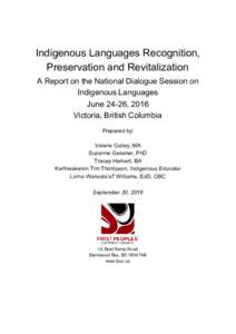 Indigenous Languages Recognition, Preservation and Revitalization A Report on the National Dialogue Session on Indigenous Languages June 24-26, 2016 Victoria, British Columbia