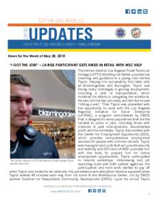 News for the Week of May 28, 2018  “I GOT THE JOB!” – LA:RISE PARTICIPANT GETS HIRED IN RETAIL WITH WSC HELP The Vernon-Central/Los Angeles Trade Technical College (LATTC) WorkSource Center provided job coaching an