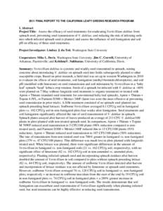 2011 FINAL REPORT TO THE CALIFORNIA LEAFY GREENS RESEARCH PROGRAM  I. Abstract Project Title: Assess the efficacy of seed treatments for eradicating Verticillium dahliae from  spinach seed, preventing seed transmission o