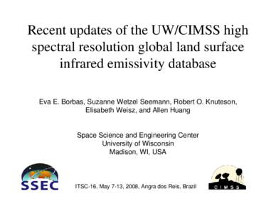 Recent updates of the UW/CIMSS high spectral resolution global land surface infrared emissivity database Eva E. Borbas, Suzanne Wetzel Seemann, Robert O. Knuteson, Elisabeth Weisz, and Allen Huang