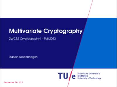 Multivariate Cryptography 2WC12 Cryptography I – Fall 2013 Ruben Niederhagen  December 5th, 2013