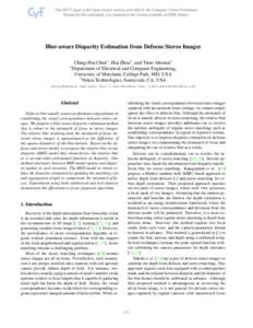 Blur-aware Disparity Estimation from Defocus Stereo Images Ching-Hui Chen? , Hui Zhou† , and Timo Ahonen† ? Department of Electrical and Computer Engineering, University of Maryland, College Park, MD, USA †