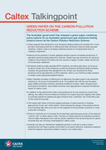 Caltex Talkingpoint GREEN PAPER ON THE CARBON POLLUTION REDUCTION SCHEME The Australian government has released a green paper containing policy options for an Australian greenhouse gas emissions trading scheme known as t