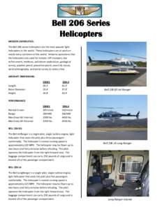 Bell 206 Series Helicopters MISSION CAPABILITIES: The Bell 206 series helicopters are the most popular light helicopters in the world. These helicopters are at work on nearly every continent of the world. Airborne operat
