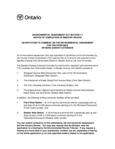 ENVIRONMENTAL ASSESSMENT ACT SECTION 7.1 NOTICE OF COMPLETION OF MINISTRY REVIEW AN INVITATION TO COMMENT ON THE ENVIRONMENTAL ASSESSMENT FOR THE PROPOSED SPADINA SUBWAY EXTENSION