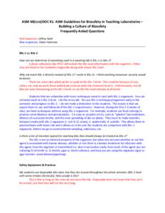 ASM M(icro)OOC #1: ASM Guidelines for Biosafety in Teaching Laboratories – Building a Culture of Biosafety Frequently Asked Questions Red responses: Jeffrey Byrd Blue responses: Diane Hartman BSL-1 vs. BSL-2