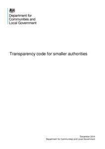 Transparency code for smaller authorities  December 2014 Department for Communities and Local Government  © Crown copyright, 2014