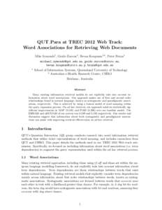 QUT Para at TREC 2012 Web Track: Word Associations for Retrieving Web Documents Mike Symonds1 , Guido Zuccon2 , Bevan Koopman1,2 , Peter Bruza1 [removed], [removed], [removed], p