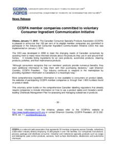 News Release  CCSPA member companies committed to voluntary Consumer Ingredient Communication Initiative Ottawa, January 11, The Canadian Consumer Specialty Products Association (CCSPA) is pleased to announce that