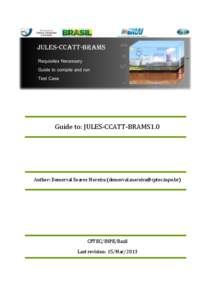 Guide to: JULES-CCATT-BRAMS1.0  Author: Demerval Soares Moreira () CPTEC/INPE/Bazil Last revision: 15/Mar/2013