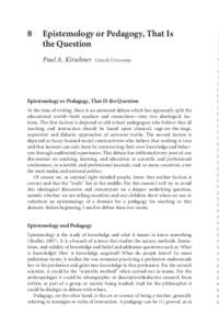 8	 Epistemology or Pedagogy, That Is the Question Paul A. Kirschner  Utrecht University Epistemology or Pedagogy, That IS the Question At the time of writing, there is an animated debate which has apparently split the