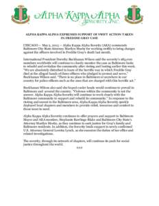 ALPHA KAPPA ALPHA EXPRESSES SUPPORT OF SWIFT ACTION TAKEN IN FREDDIE GRAY CASE CHICAGO — May 2, 2015 — Alpha Kappa Alpha Sorority (AKA) commends Baltimore City State Attorney Marilyn Mosby for working swiftly to brin