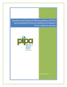 Checklist for Local Government To Evaluate Land Use and Development Practices Near Transmission Pipelines Pipelines and Informed Planning Alliance (PIPA) PIPA is a stakeholder initiative led and supported by the US Depa